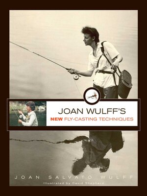 cover image of Joan Wulff's New Fly-Casting Techniques